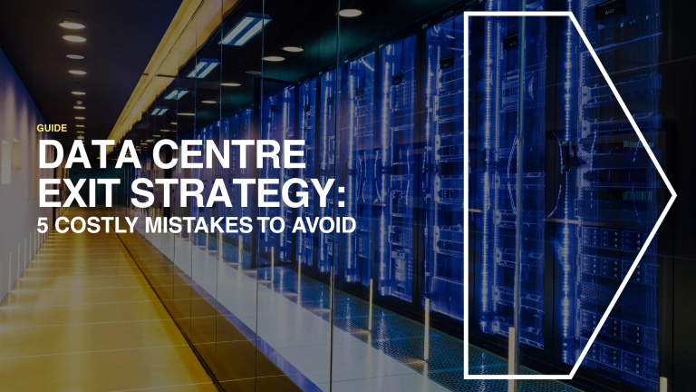 Data Centre Exit Strategy 5 Costly Mistakes to Avoid